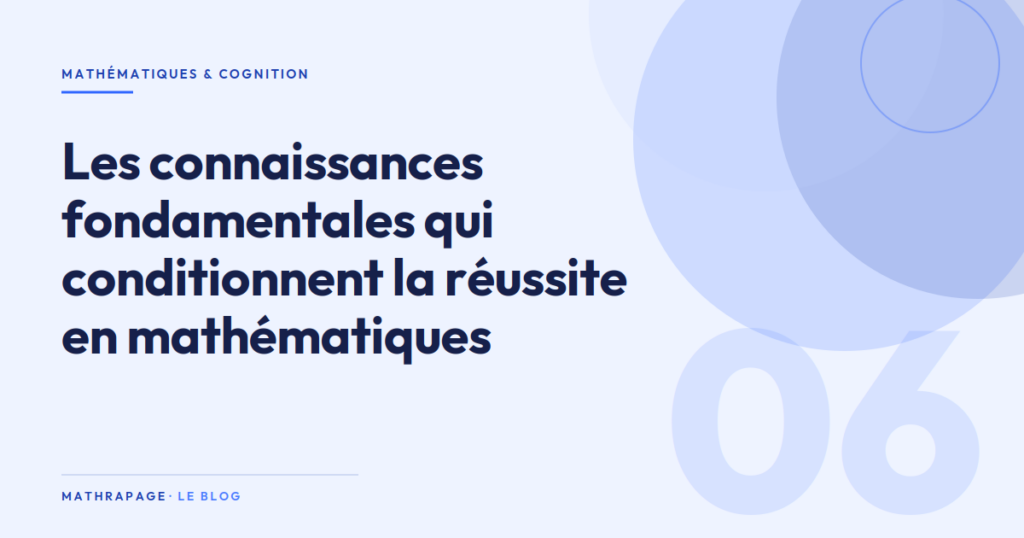 Les connaissances fondamentales qui conditionnent la réussite en mathématiques