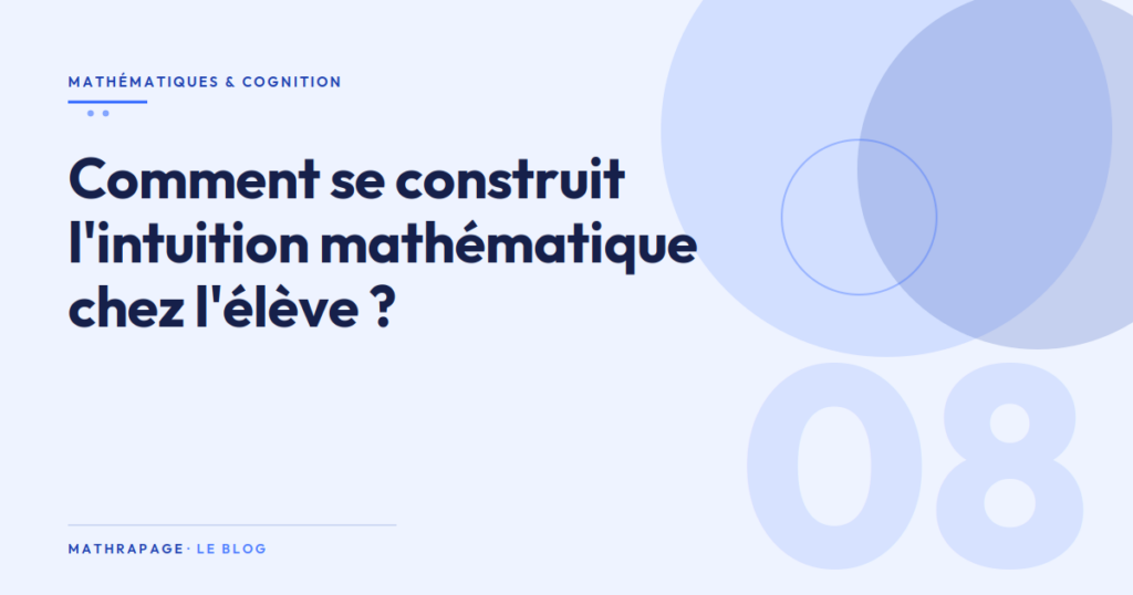 Comment se construit l&rsquo;intuition mathématique chez l&rsquo;élève ?