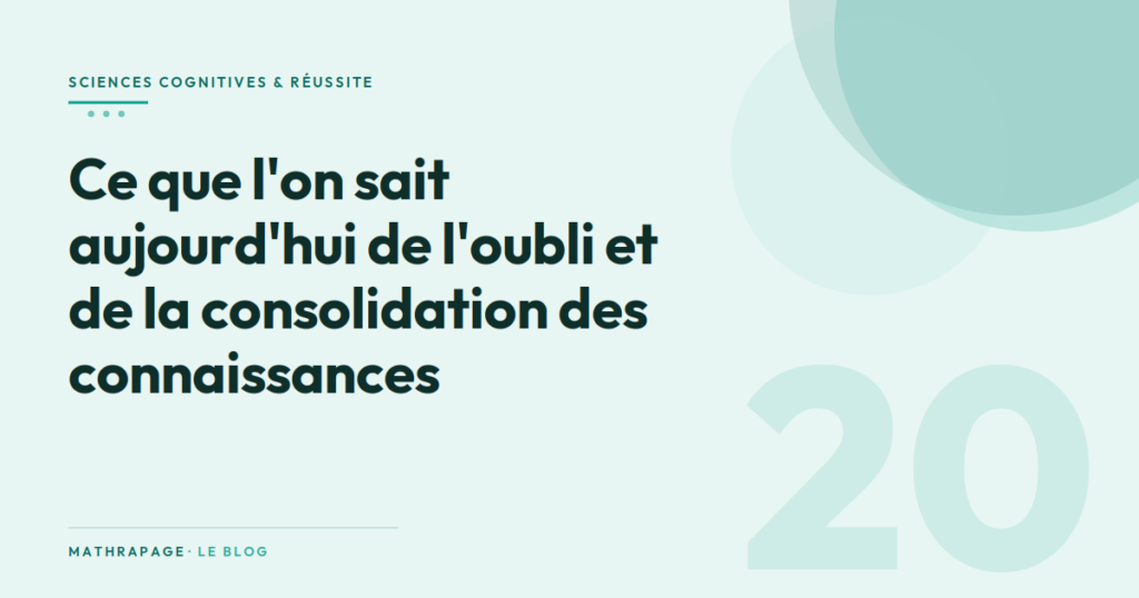 Ce que l&rsquo;on sait aujourd&rsquo;hui de l&rsquo;oubli et de la consolidation des connaissances