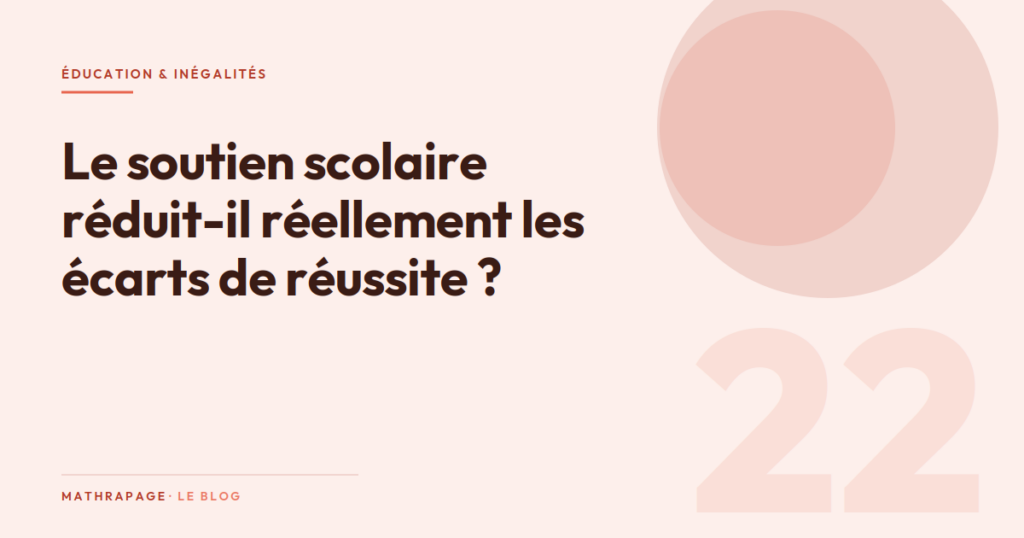 Le soutien scolaire réduit-il réellement les écarts de réussite ?