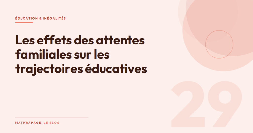 Les effets des attentes familiales sur les trajectoires éducatives
