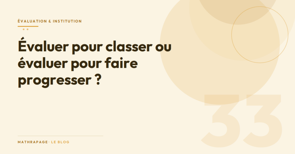 Évaluer pour classer ou évaluer pour faire progresser ?