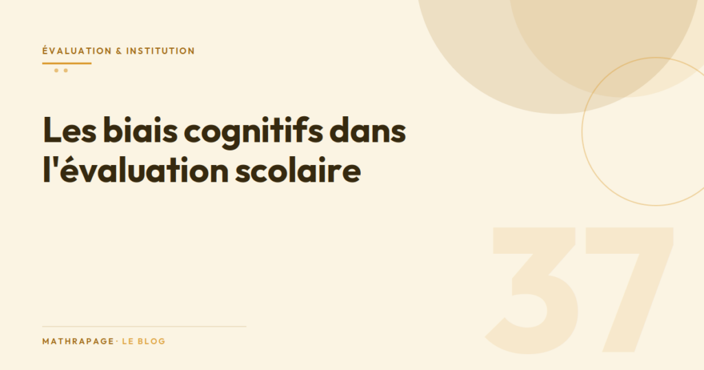 Les biais cognitifs dans l&rsquo;évaluation scolaire