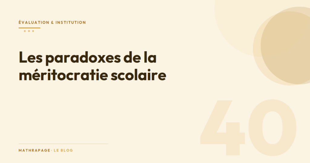 Les paradoxes de la méritocratie scolaire