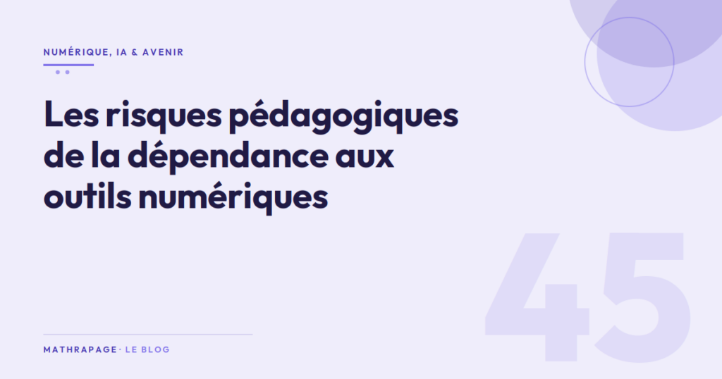 Les risques pédagogiques de la dépendance aux outils numériques