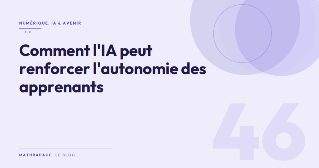 Comment l&rsquo;IA peut renforcer l&rsquo;autonomie des apprenants