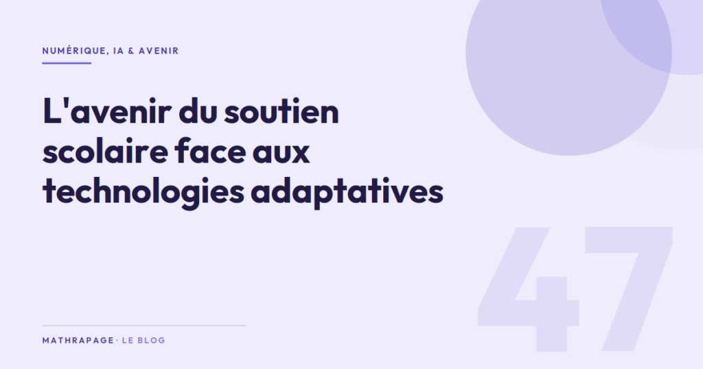 L&rsquo;avenir du soutien scolaire face aux technologies adaptatives