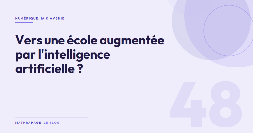 Vers une école augmentée par l&rsquo;intelligence artificielle ?