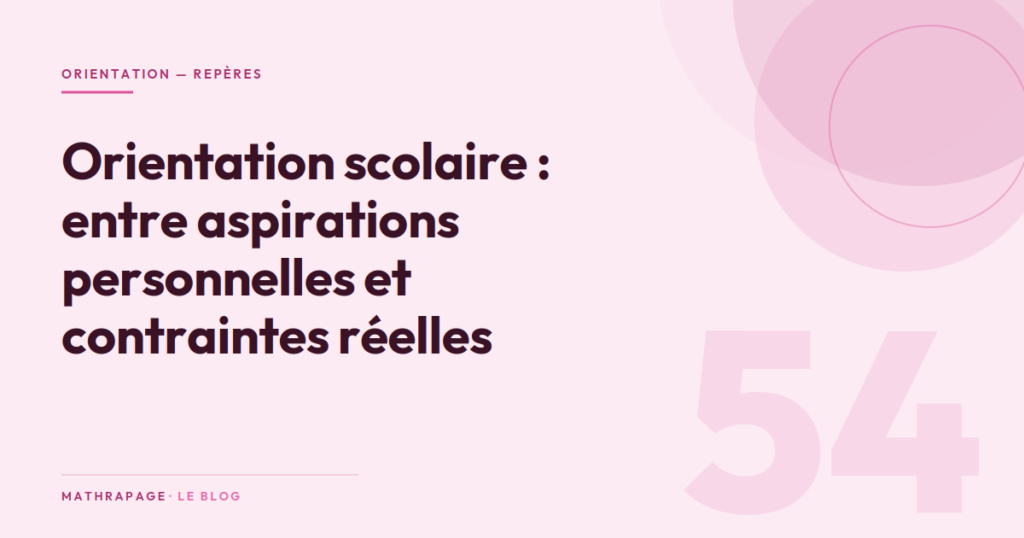 Orientation scolaire : entre aspirations personnelles et contraintes réelles