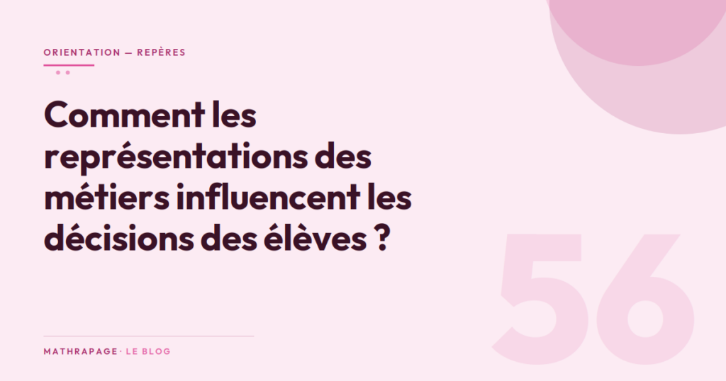 Comment les représentations des métiers influencent les décisions des élèves ?