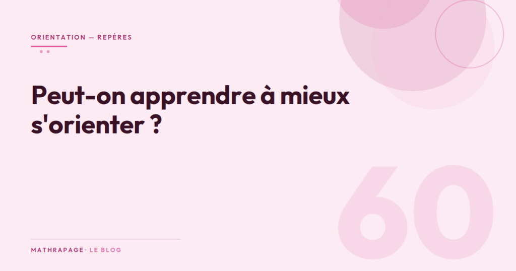 Peut-on apprendre à mieux s&rsquo;orienter ?