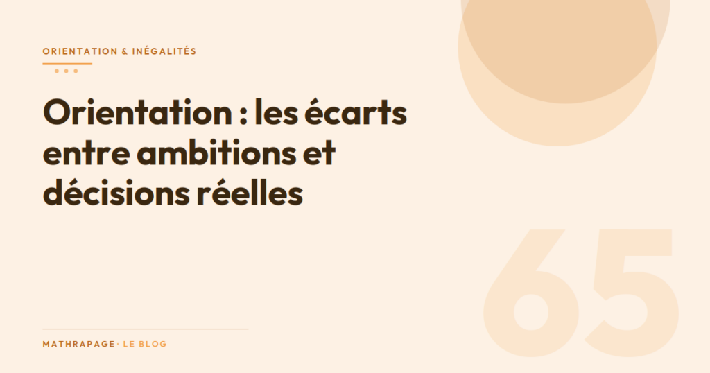 Orientation : les écarts entre ambitions et décisions réelles