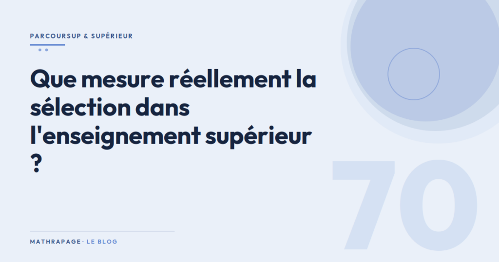 Que mesure réellement la sélection dans l&rsquo;enseignement supérieur ?