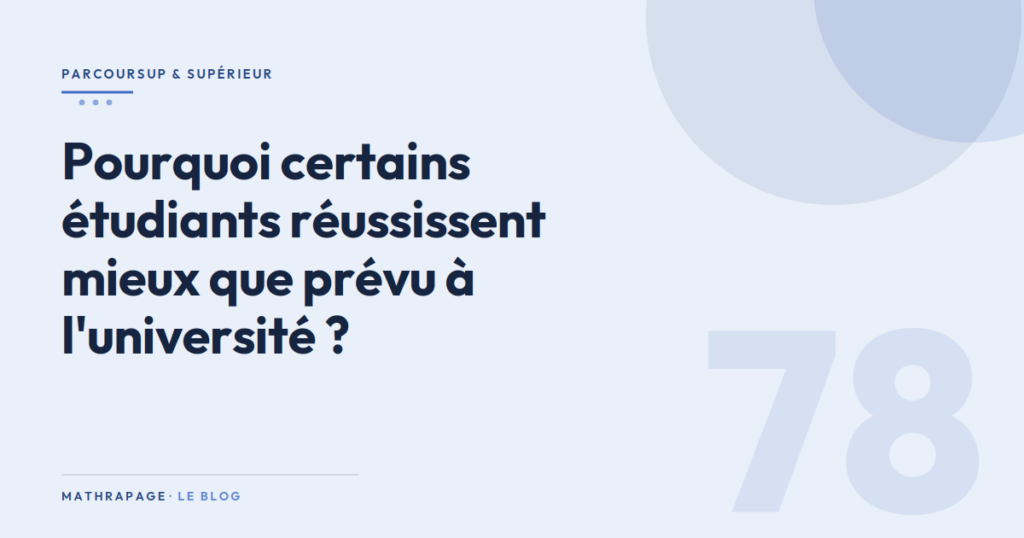 Pourquoi certains étudiants réussissent mieux que prévu à l&rsquo;université ?