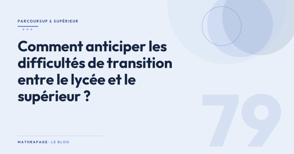 Comment anticiper les difficultés de transition entre le lycée et le supérieur ?