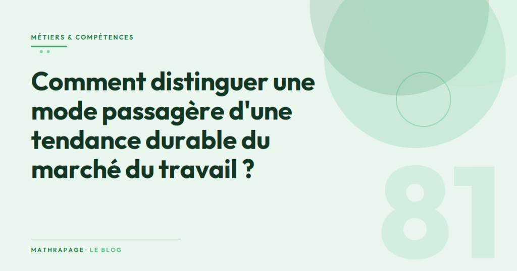 Comment distinguer une mode passagère d&rsquo;une tendance durable du marché du travail ?