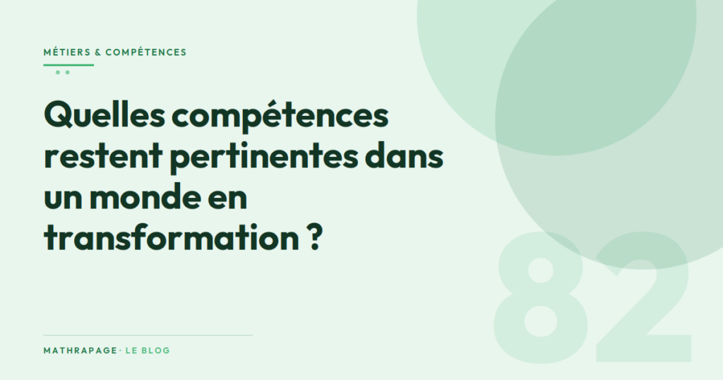Quelles compétences restent pertinentes dans un monde en transformation ?