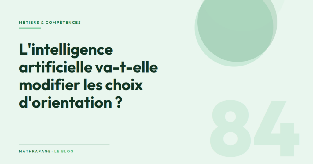 L&rsquo;intelligence artificielle va-t-elle modifier les choix d&rsquo;orientation ?