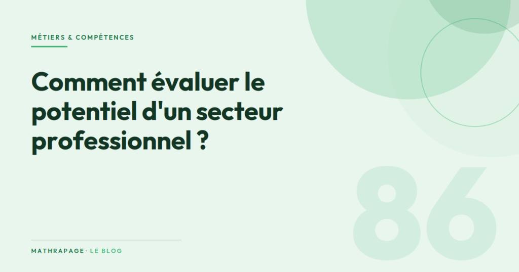 Comment évaluer le potentiel d&rsquo;un secteur professionnel ?