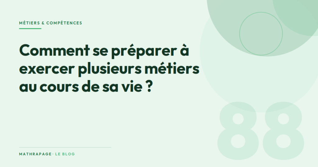 Comment se préparer à exercer plusieurs métiers au cours de sa vie ?