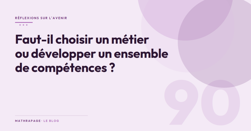 Faut-il choisir un métier ou développer un ensemble de compétences ?