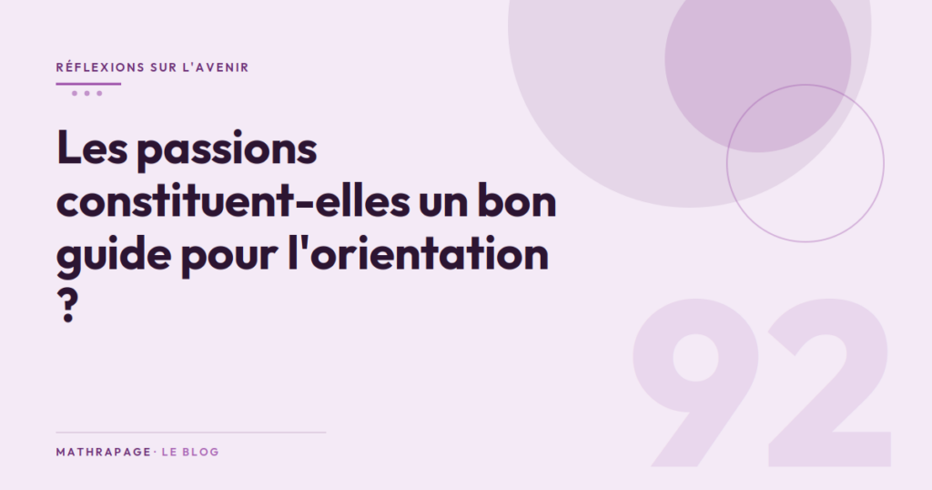 Les passions constituent-elles un bon guide pour l’orientation ?