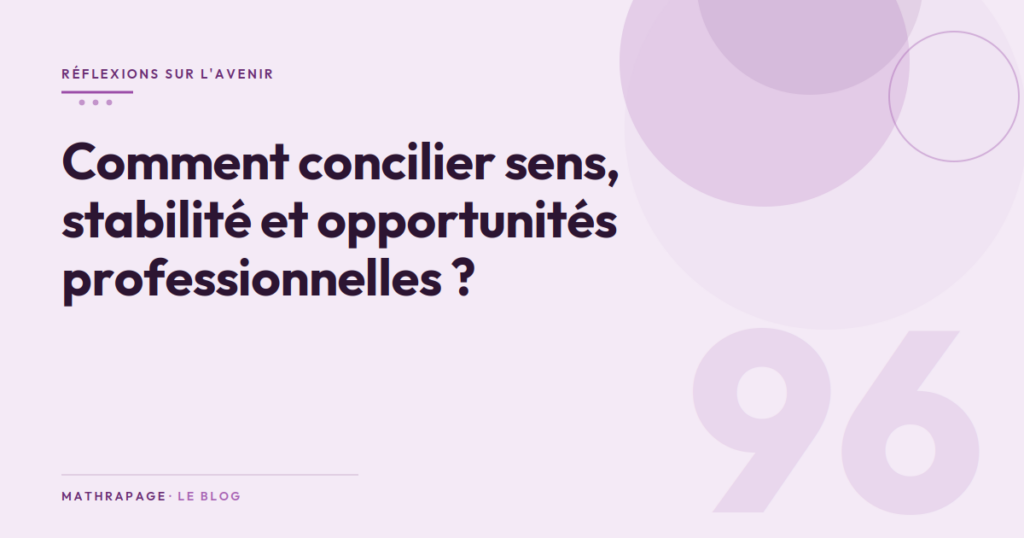 Comment concilier sens, stabilité et opportunités professionnelles ?